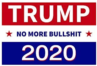 Political Campaign Yard Sign, Trump No More Bullshit 2020 Vintage Metal Tin Sign Wall Plaque Poster Cafe Bar Pub Beer Club Wall Home Decor 8x12 inches: Posters & Prints