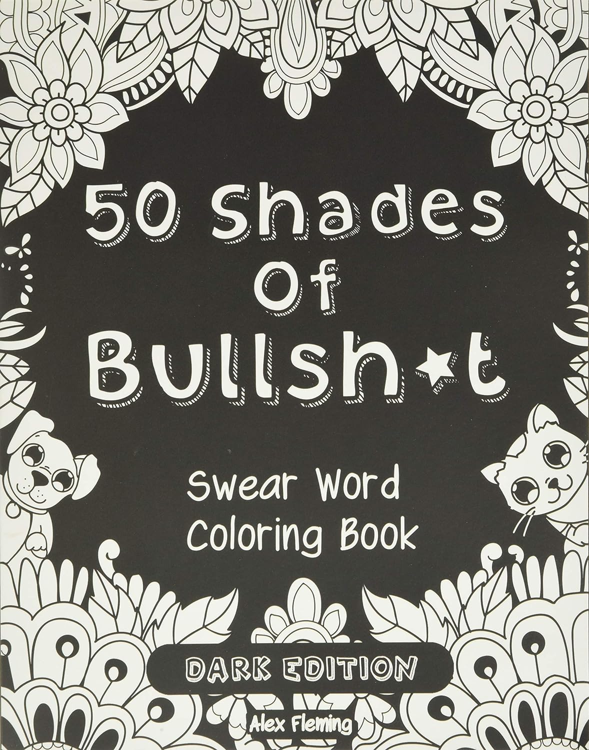 Swear Word Coloring Book: An Adult Coloring Book of 40 Hilarious, Rude and Funny Swearing and Cursing Designs [Book]